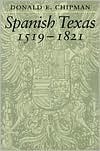 Spanish Texas, 1519–1821 by Donald E. Chipman