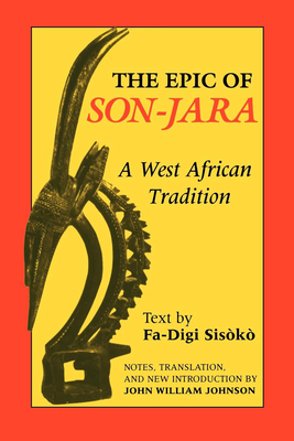 The Epic of Son-Jara: A West African Tradition by John William Johnson