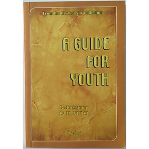 A Guide For Youth: From The Risale I Nur Collection by Bediüzzaman Said Nursî