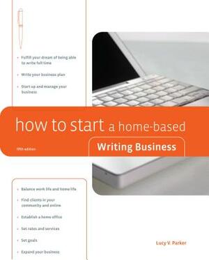 How to Start a Home-Based Writing Business by Lucy Parker