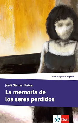 La memoria de los seres perdidos by Jordi Sierra i Fabra