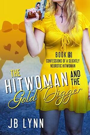 The Hitwoman and the Gold Digger by J.B. Lynn