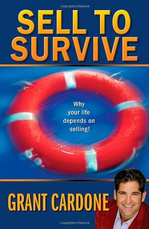 Sell To Survive by Grant Cardone