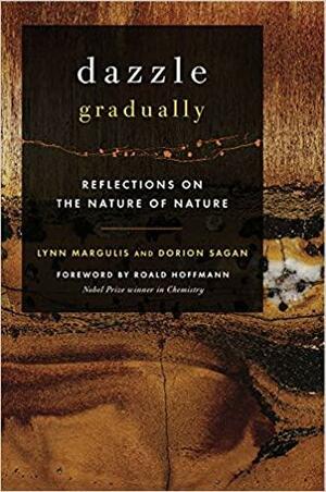Dazzle Gradually: Reflections on the Nature of Nature by Lynn Margulis