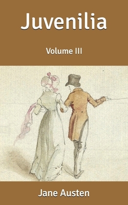 Juvenilia: Volume III by Jane Austen