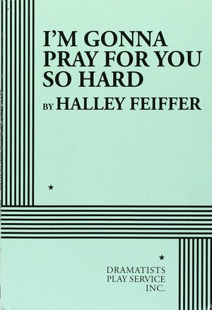 I'm Gonna Pray for You So Hard by Halley Feiffer