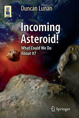 Incoming Asteroid!: What Could We Do about It? by Duncan Lunan
