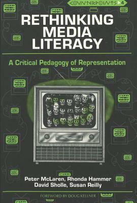 Rethinking Media Literacy: A Critical Pedagogy of Representation by Peter McLaren