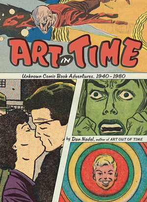 Art in Time: Unknown Comic Book Adventures, 1940–1980 by Dan Nadel
