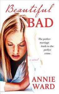 Beautiful Bad by Annie Ward