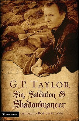 G. P. Taylor: Sin, Salvation and Shadowmancer by G.P. Taylor, Bob Smietana
