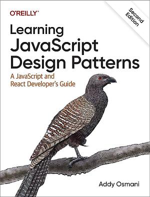 Learning JavaScript Design Patterns: A JavaScript and React Developer's Guide by Addy Osmani