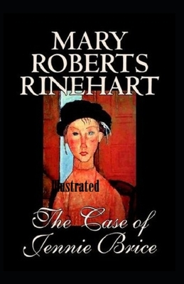 The Case of Jennie Brice Illustrated by Mary Roberts Rinehart