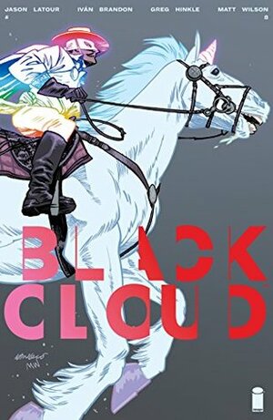 Black Cloud #8 by Matt Wilson, Ivan Brandon, Jason Latour, Greg Hinkle