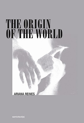 The Origin Of The World by Ariana Reines