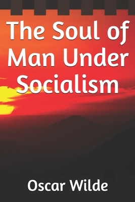 The Soul of Man Under Socialism by Oscar Wilde