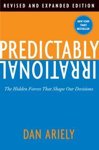 Predictably Irrational, Revised and Expanded Edition: The Hidden Forces That Shape Our Decisions by Dan Ariely