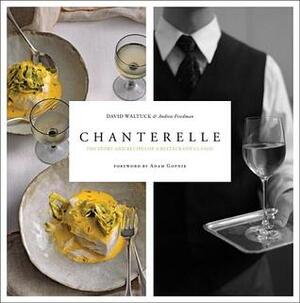 Chanterelle: The Story and Recipes of a Restaurant Classic by David Waltuck, Andrew Friedman