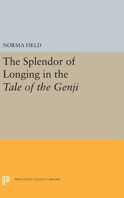 The Splendor of Longing in the Tale of the Genji by Norma Field