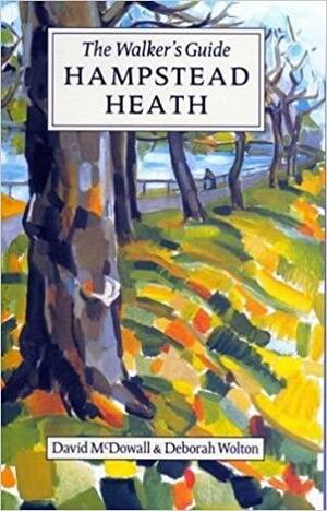 Hampstead Heath: The Walker's Historical Guide by Deborah Wolton, David McDowall