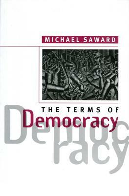 The Terms of Democracy by Michael Saward