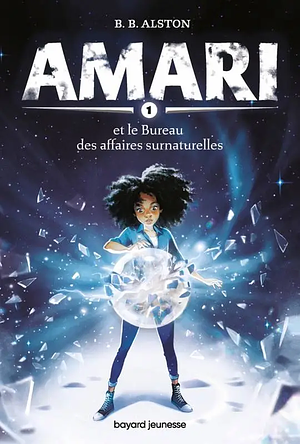 Amari et le Bureau des affaires surnaturelles by B.B. Alston