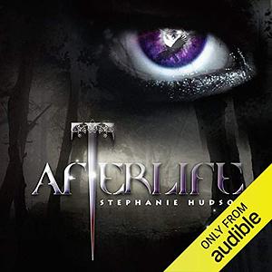 Afterlife by Stephanie Hudson