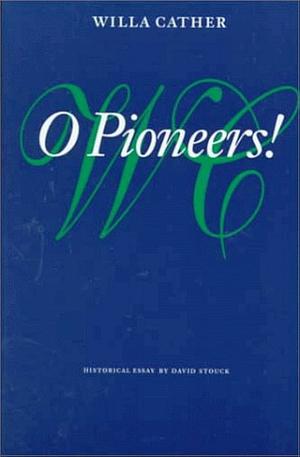 O Pioneers! by Charles W. Mignon, David Stouck, Susan J. Rosowski, Kathleen A. Danker