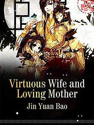 Virtuous Wife and Loving Mother: Volume 1 by Lemon Novel, Jin Yuanbao