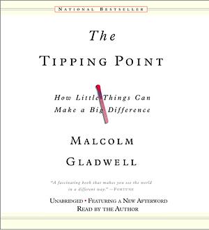 The Tipping Point: How Little Things Can Make a Big Difference by Malcolm Gladwell