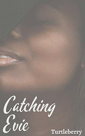 Catching Evie (Scott-Williams Family Book 1) by Turtleberry