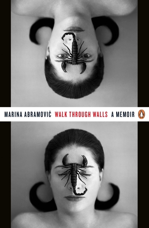 Walk Through Walls: A Memoir by Marina Abramović