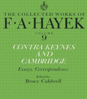 Contra Keynes and Cambridge: Essays, Correspondence by Friedrich A. Hayek