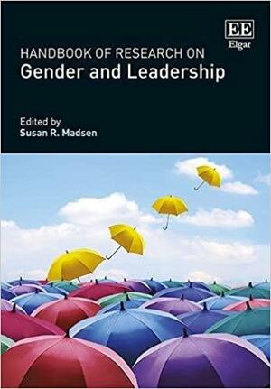 Handbook of Research on Gender and Leadership by Susan R. Madsen