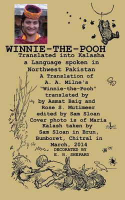 Winnie-The-Pooh Translated Into Kalasha a Translation of A. A. Milne's Winnie-The-Pooh by A.A. Milne