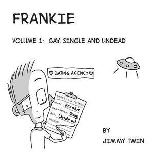 Frankie: Volume 1 Gay, single and undead by Jimmy Twin