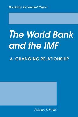 The World Bank and the IMF: A Changing Relationship by Jacques Polak