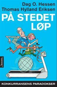 På stedet løp: Konkurransens paradokser by Thomas Hylland Eriksen, Dag O. Hessen