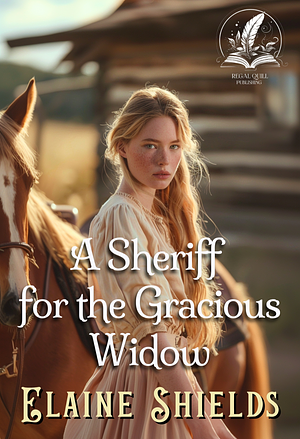 A Sheriff for the Gracious Widow by Elaine Shields