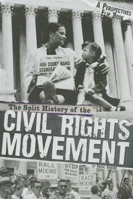 The Split History of the Civil Rights Movement: Activists' Perspective/Segregationists' Perspective by Nadia Higgins