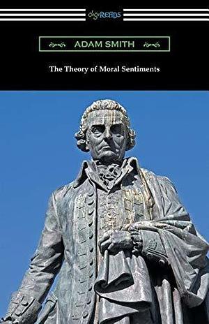The Theory of Moral Sentiments: by Herbert W Schneider, Adam Smith