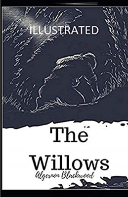 The Willows Illustrated by Algernon Blackwood