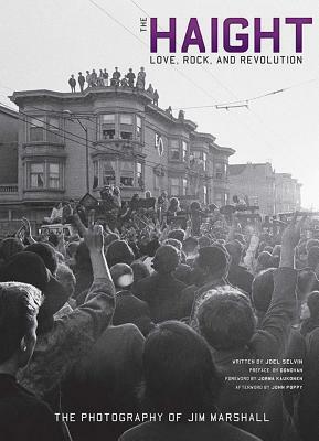 The Haight: Love, Rock, and Revolution by Joel Selvin