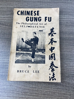 Chinese Gung Fu: The Philosophical Art of Self-Defense by Bruce Lee