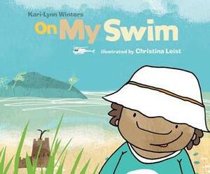 On My Swim by Kari-Lynn Winters, Christina Leist