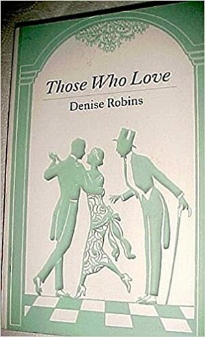 Those Who Love by Denise Robins