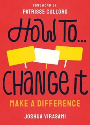 How To Change It: Make a Difference by Joshua Virasami