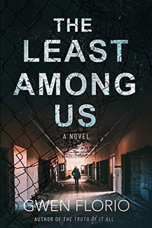 The Least Among Us: A Novel by Gwen Florio, Gwen Florio