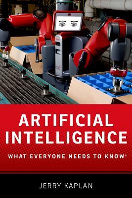 Artificial Intelligence: What Everyone Needs to Knowr by Jerry Kaplan