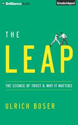 The Leap: The Science of Trust and Why It Matters by Ulrich Boser